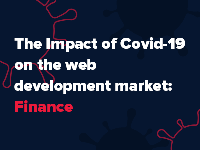 The impact of Covid-19 on the web development market: Finance
